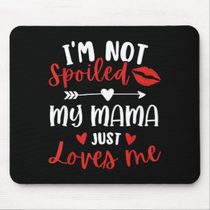 I'm Not Siled My Mama Loves Me Daughter Son Family Mouse Pad