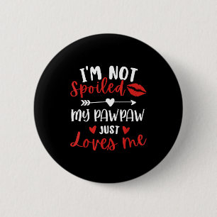 I'm Not Siled My Pawpaw Loves Me Family Reunion Ma 2 Inch Round Button