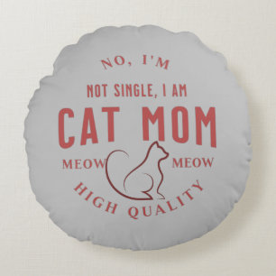 i'm not single, i am cat mom Cute Simple Round Pillow