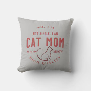 i'm not single, i am cat mom high quality throw pillow