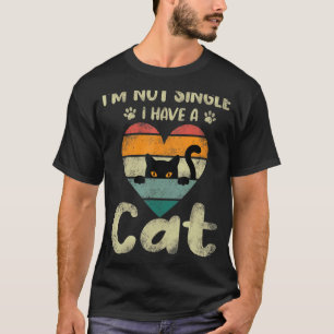 Im Not Single I Have A Cat Funny Design Cute Valen T-Shirt