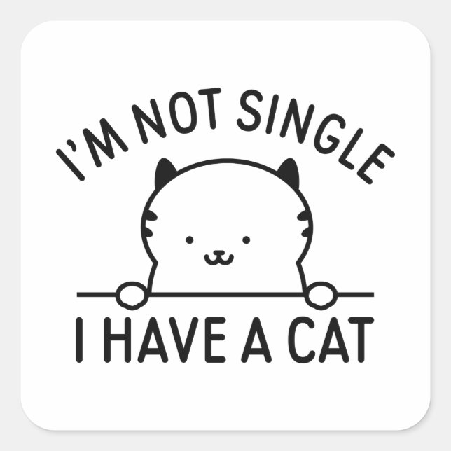 I'm Not Single I Have A Cat Square Sticker (Front)