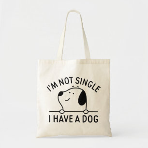 I'm Not Single I Have A Dog Tote Bag