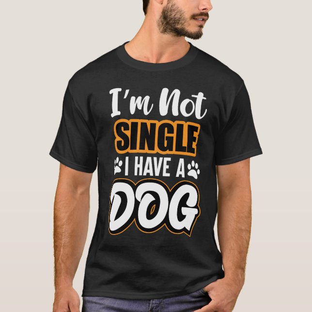 im not single i have dog T-Shirt (Front)