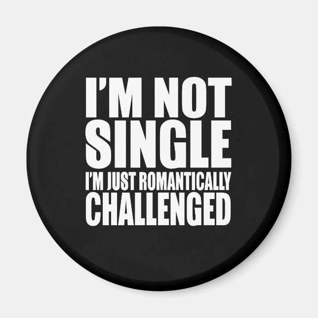 I'm Not Single I'm Just Romantically Magnet (Front)