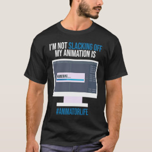 I'm Not Slacking Off My Animation Is Rendering 3D  T-Shirt
