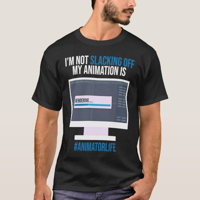 I'm Not Slacking Off My Animation Is Rendering 3D  T-Shirt (Front)