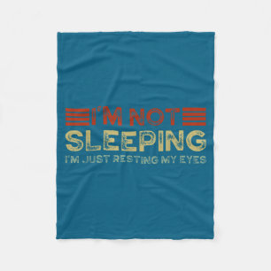 I'm Not Sleeng I'm Just Resting My Eyes Funny Quot Fleece Blanket