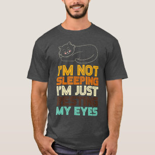 I'm Not Sleeping I'm Just Resting My Eyes Dad Joke T-Shirt
