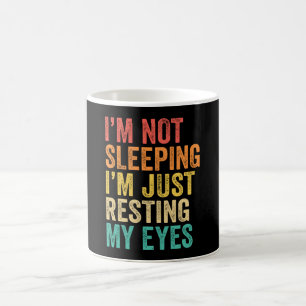I'm Not Sleeping I'm Just Resting My Eyes Nap Coffee Mug