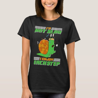 I'm Not Slow I Enjoy Each Step Snail T-Shirt