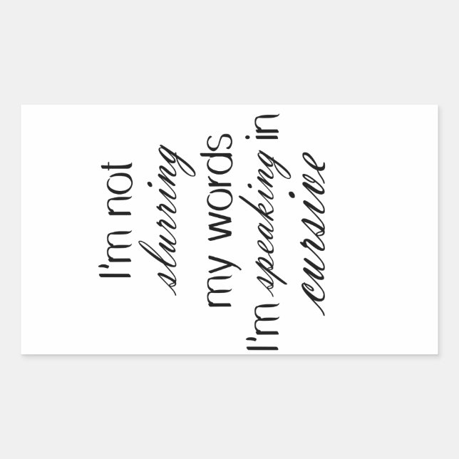 I'm not slurring my words I'm speaking in cursive Sticker (Front)