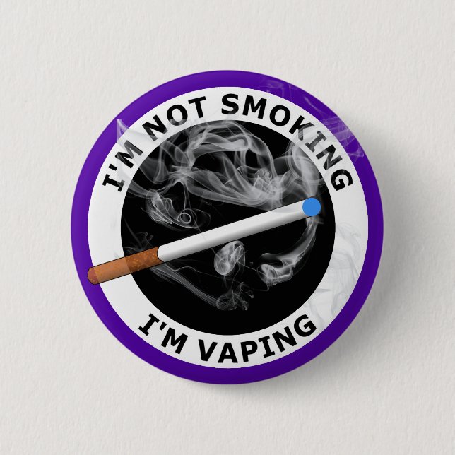I'M NOT SMOKING I'M VAPING 2 INCH ROUND BUTTON (Front)