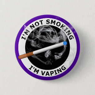 I'M NOT SMOKING I'M VAPING 2 INCH ROUND BUTTON