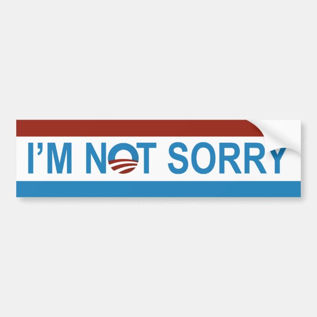 I'm Not Sorry Bumper Sticker (Front)