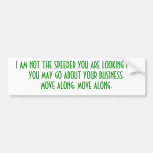 im not speeding... bumper sticker
