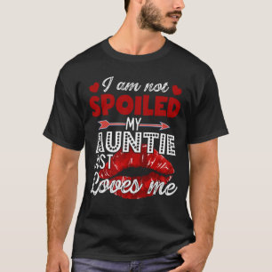 I'm Not Spoiled My Auntie Just Loves Me Tees Valen