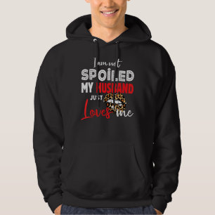 I'm Not Spoiled My Husband Just Loves Me Wife Say Hoodie
