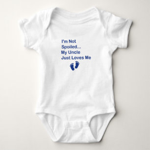 I'm Not Spoiled My Uncle Just Loves Me,baby Gift u Baby Bodysuit