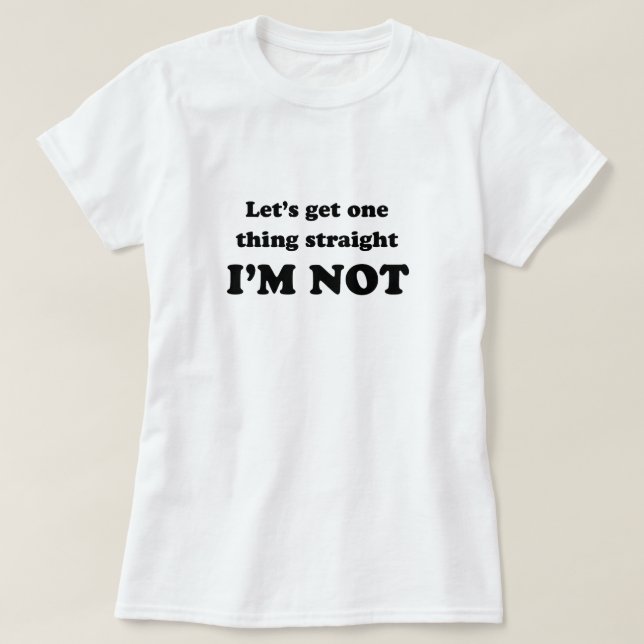 I'm not straight T-shirt (Design Front)