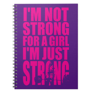 I'm Not Strong For A Girl - I'm Just STRONG Notebook