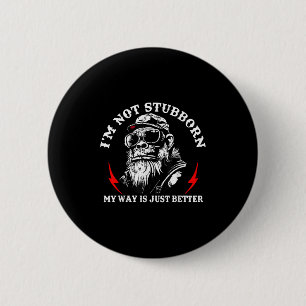 I'm Not Stubborn My Way Is Just Better Monkey Funn 2 Inch Round Button