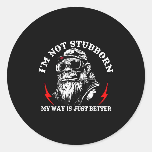 I'm Not Stubborn My Way Is Just Better Monkey Funn Classic Round Sticker (Front)