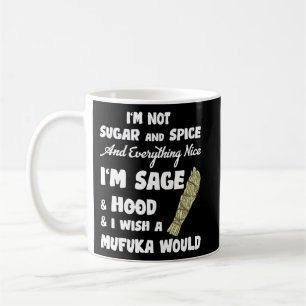 I'm Not Sugar And Spice And Everything Nice Coffee Mug