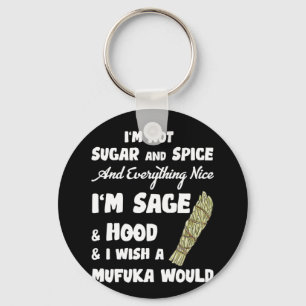 I'm Not Sugar And Spice And Everything Nice Keychain
