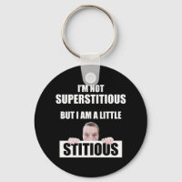 I'm Not Superstitious But I Am A Little Stitious