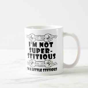 I'm Not Superstitious Little Stitious Funny Mug
