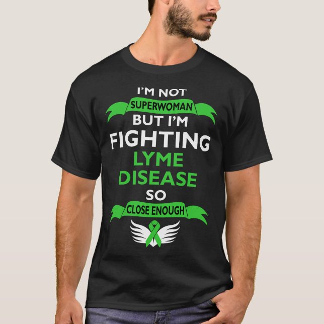 I'm Not Superwoman Lyme Disease So Close Enough T-Shirt (Front)