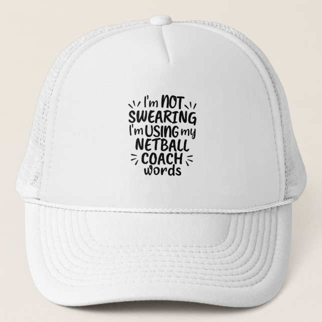 I'm not swearing I'm using my netball coach words. Trucker Hat (Front)