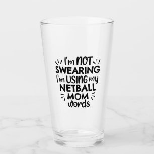 I'm not swearing I'm using my netball mom words Glass