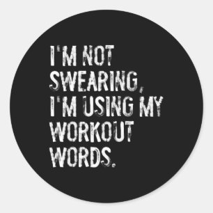 I'm Not Swearing I'm Using My Workout Words Funny Classic Round Sticker