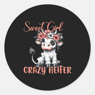 I'm Not Sweet Girl Next Door I'm The Crazy Heifer  Classic Round Sticker