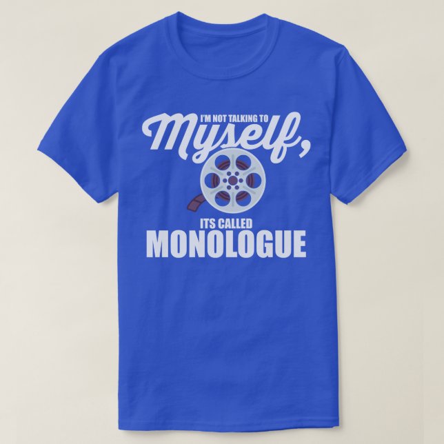 Im Not Talking To MysIts Called Monologue T-Shirt (Design Front)