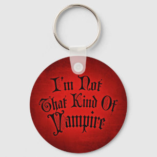 I'm Not That Kind Of Vampire Keychain