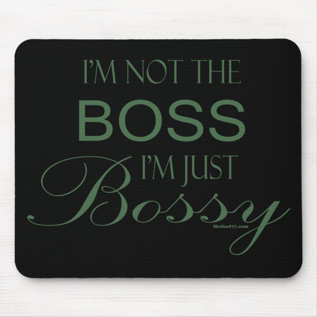 I'm Not the Boss I'm Just Bossy Mouse pad (Front)