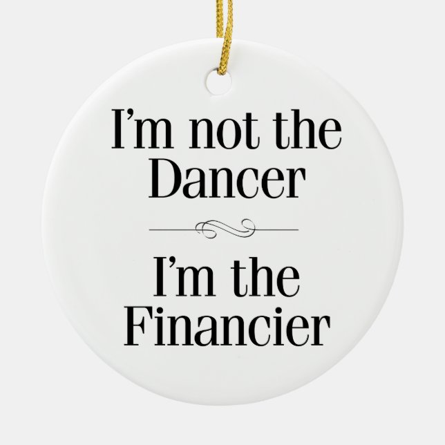 I'm Not the Dancer Ceramic Ornament (Front)