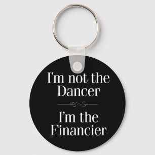 I'm Not the Dancer Keychain