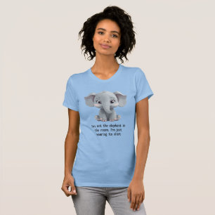 I'm Not the Elephant in the Room T-Shirt