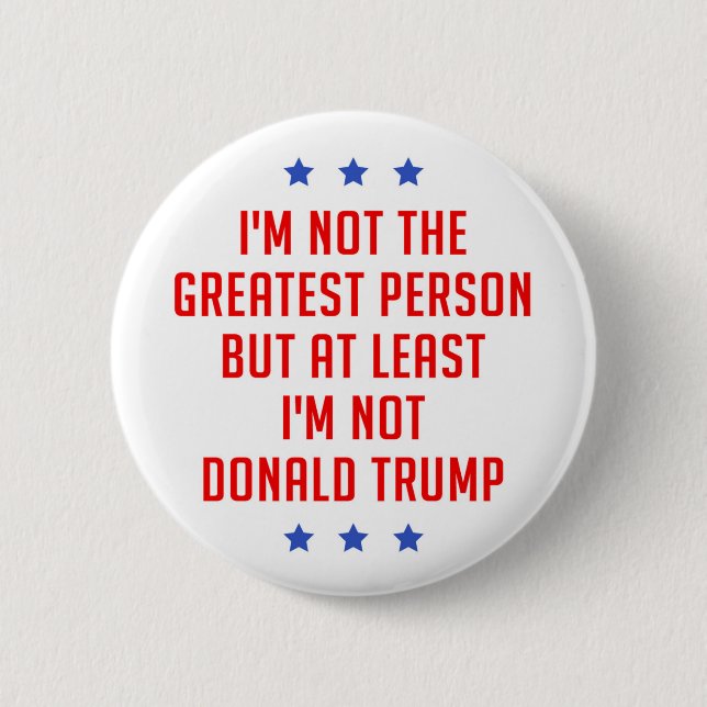 I'm Not The Greatest Person… 2 Inch Round Button (Front)