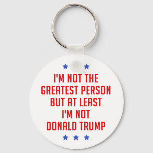I'm Not The Greatest Person… Keychain