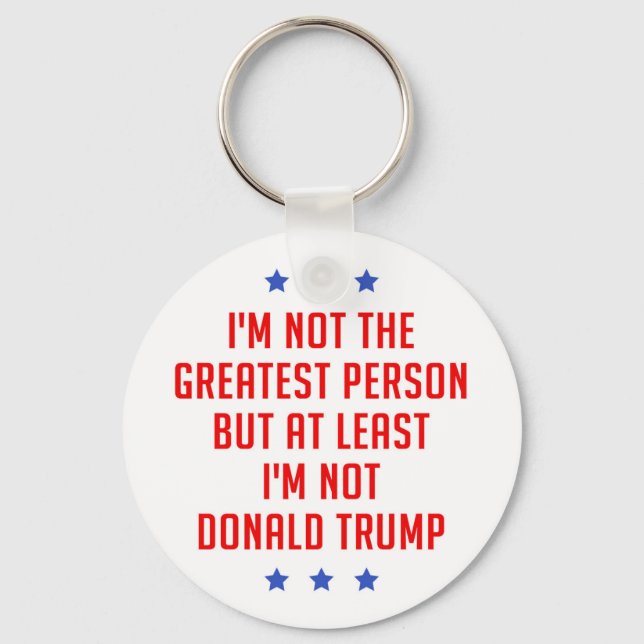 I'm Not The Greatest Person… Keychain (Front)
