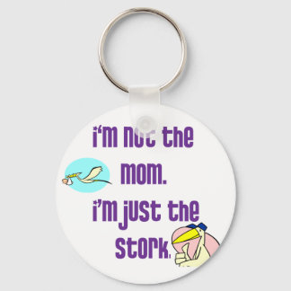 I'm not the mom, I'm just the stork Keychain