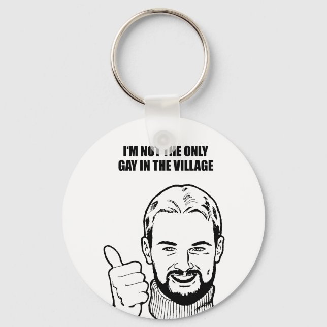 I'm not the only gay in the village keychain (Front)