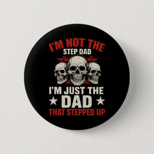 I'm Not The Step Dad I'm Dad That Stepped Up Fathe 2 Inch Round Button