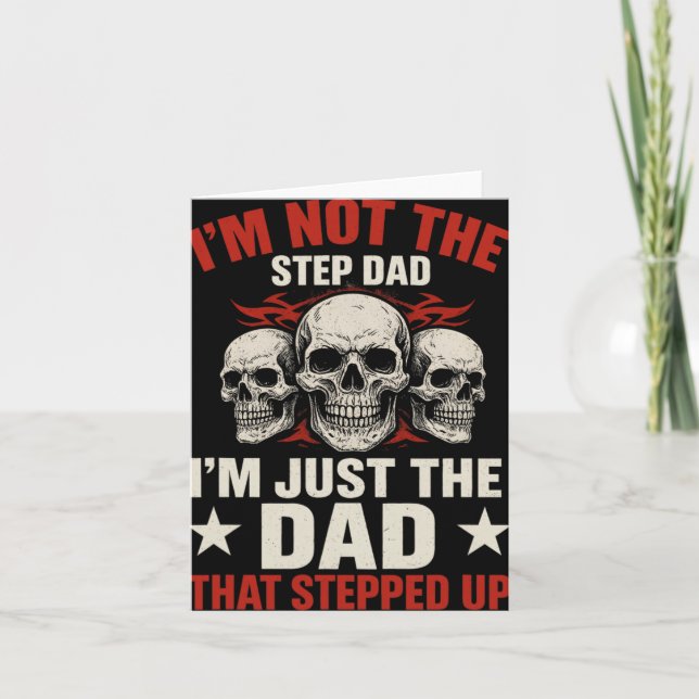 I'm Not The Step Dad I'm Dad That Stepped Up Fathe Card (Front)