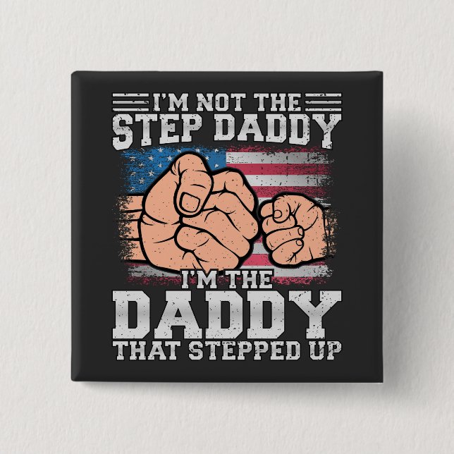 I'm Not The Step Daddy I'm The Daddy Square 2 Inch Square Button (Front)